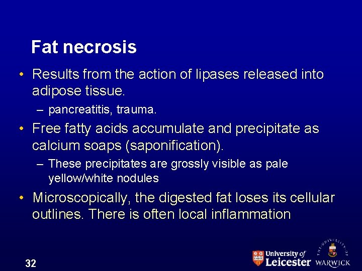 Fat necrosis • Results from the action of lipases released into adipose tissue. –