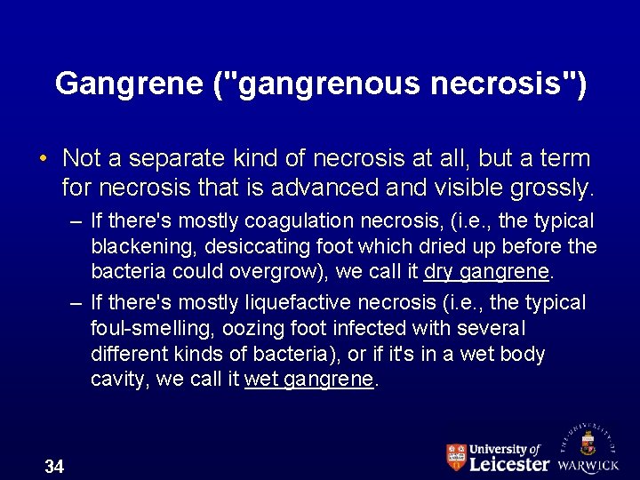 Gangrene ("gangrenous necrosis") • Not a separate kind of necrosis at all, but a