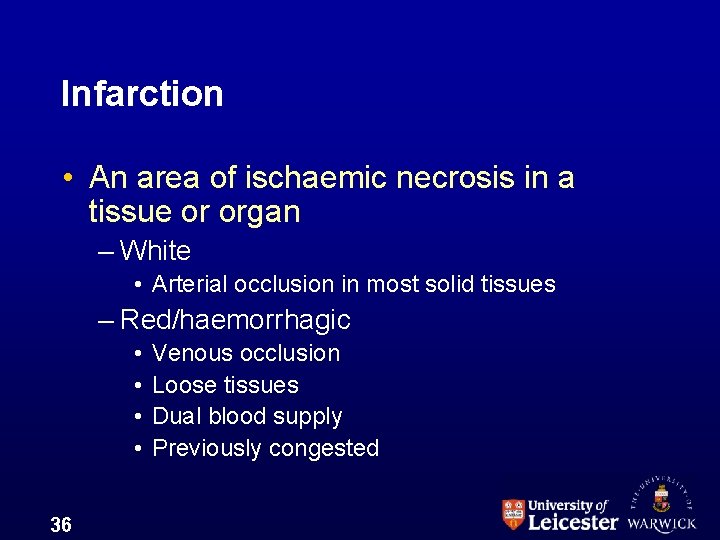 Infarction • An area of ischaemic necrosis in a tissue or organ – White