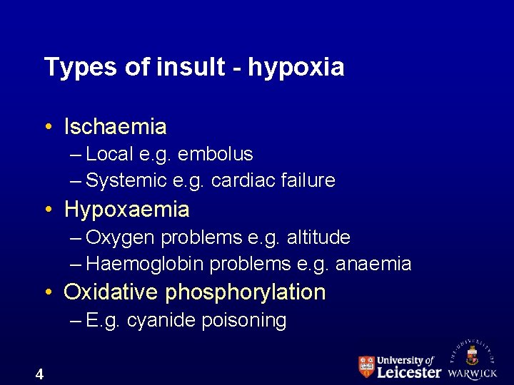 Types of insult - hypoxia • Ischaemia – Local e. g. embolus – Systemic