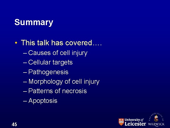 Summary • This talk has covered…. – Causes of cell injury – Cellular targets