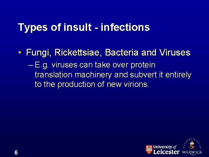 Types of insult - infections • Fungi, Rickettsiae, Bacteria and Viruses – E. g.