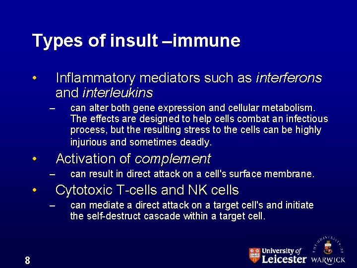 Types of insult –immune • Inflammatory mediators such as interferons and interleukins – •