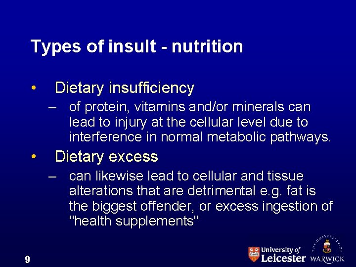 Types of insult - nutrition • Dietary insufficiency – of protein, vitamins and/or minerals