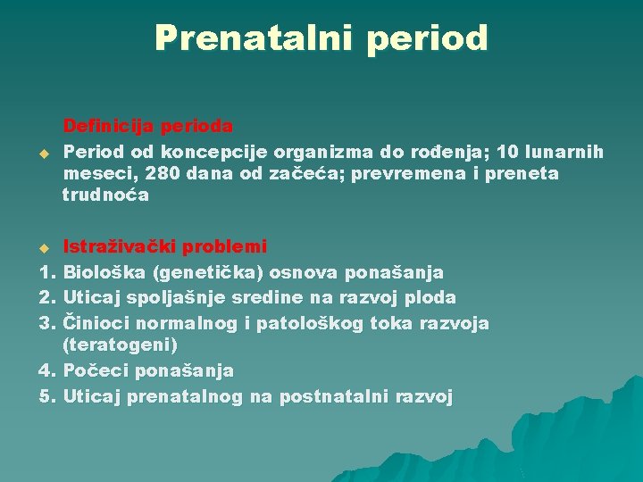 Prenatalni period u Definicija perioda Period od koncepcije organizma do rođenja; 10 lunarnih meseci,