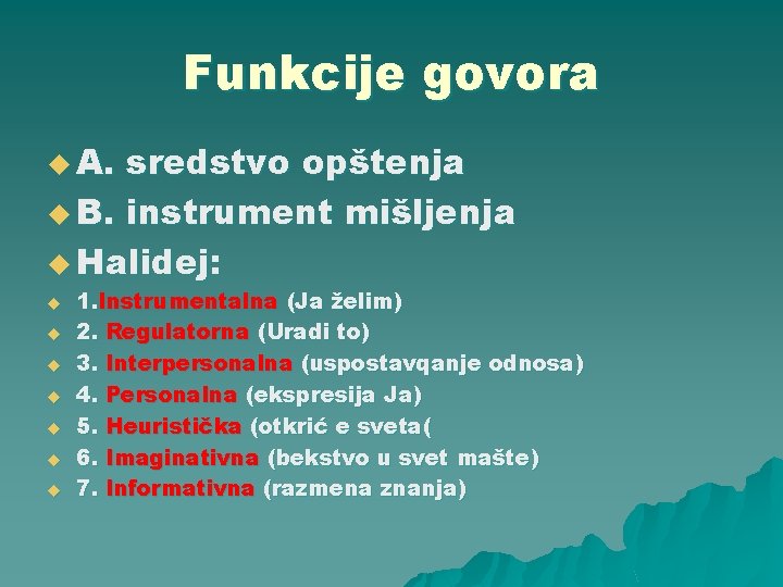 Funkcije govora u A. sredstvo opštenja u B. instrument mišljenja u Halidej: u u