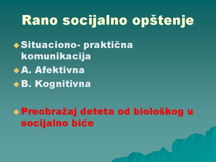 Rano socijalno opštenje u Situaciono- praktična komunikacija u A. Afektivna u B. Kognitivna u