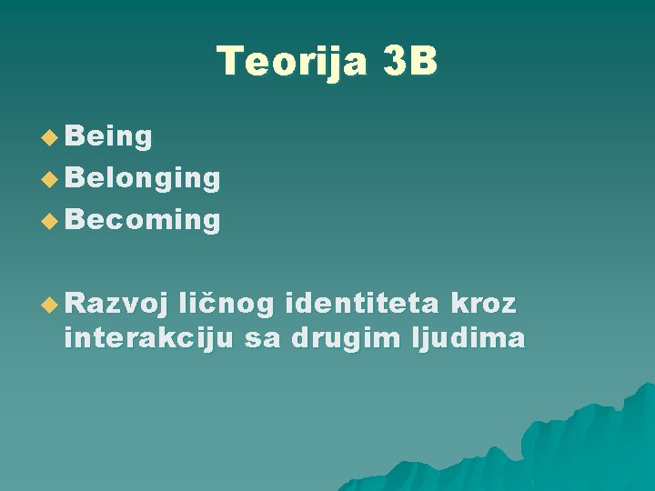 Teorija 3 B u Being u Belonging u Becoming u Razvoj ličnog identiteta kroz