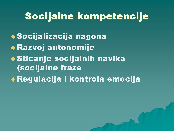 Socijalne kompetencije u Socijalizacija nagona u Razvoj autonomije u Sticanje socijalnih navika (socijalne fraze