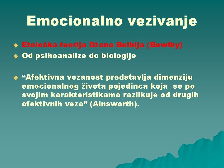 Emocionalno vezivanje u u u Etološka teorija Džona Bolbija (Bowlby) Od psihoanalize do biologije