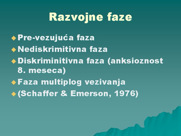 Razvojne faze u Pre-vezujuća faza u Nediskrimitivna faza u Diskriminitivna faza (anksioznost 8. meseca)