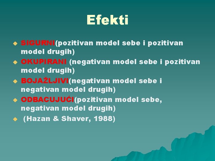 Efekti u u u SIGURNI(pozitivan model sebe i pozitivan model drugih) OKUPIRANI (negativan model