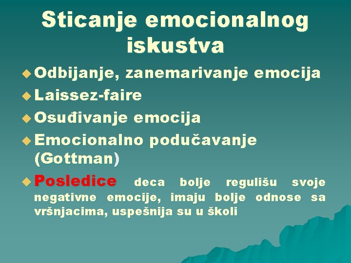 Sticanje emocionalnog iskustva u Odbijanje, zanemarivanje emocija u Laissez-faire u Osuđivanje emocija u Emocionalno