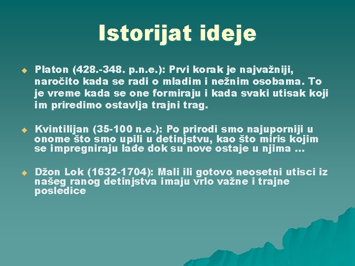 Istorijat ideje u u u Platon (428. -348. p. n. e. ): Prvi korak