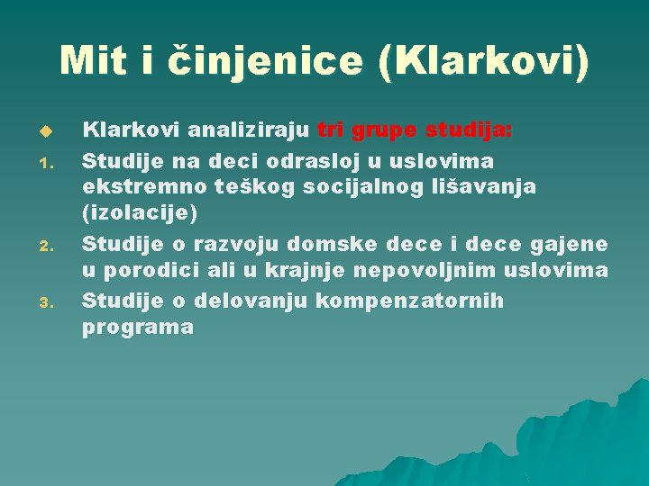 Mit i činjenice (Klarkovi) u 1. 2. 3. Klarkovi analiziraju tri grupe studija: Studije