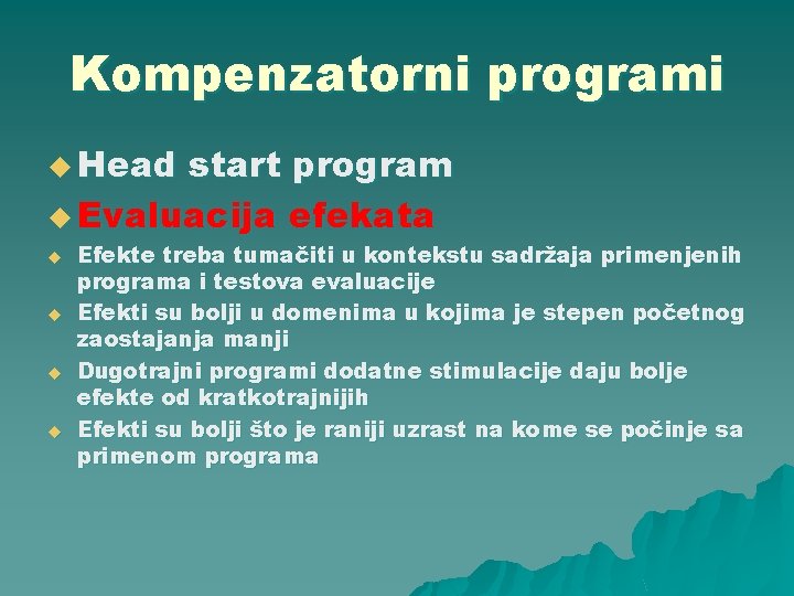 Kompenzatorni programi u Head start program u Evaluacija efekata u u Efekte treba tumačiti