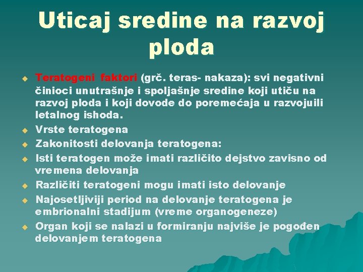 Uticaj sredine na razvoj ploda u u u u Teratogeni faktori (grč. teras- nakaza):