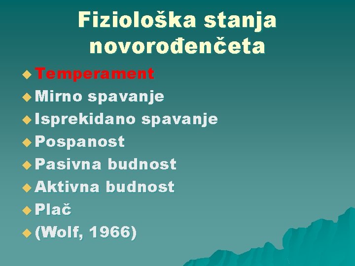 Fiziološka stanja novorođenčeta u Temperament u Mirno spavanje u Isprekidano spavanje u Pospanost u