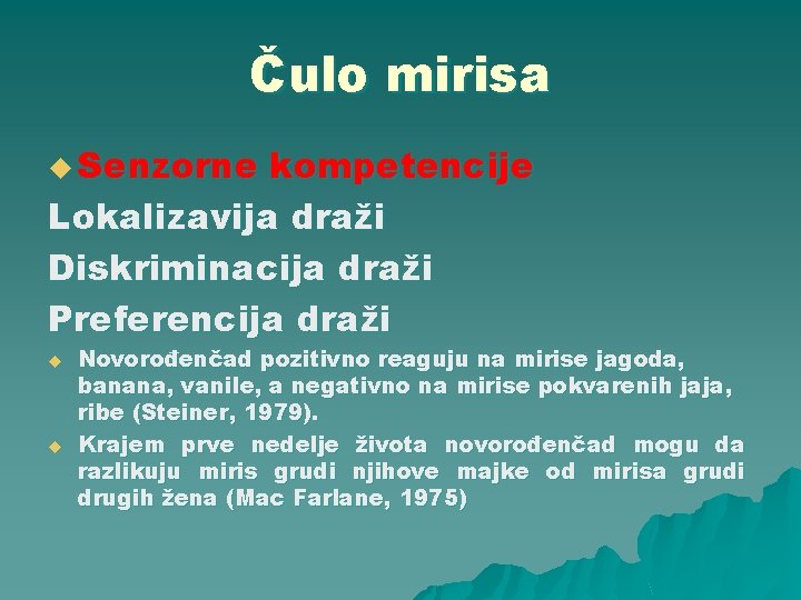 Čulo mirisa u Senzorne kompetencije Lokalizavija draži Diskriminacija draži Preferencija draži u u Novorođenčad