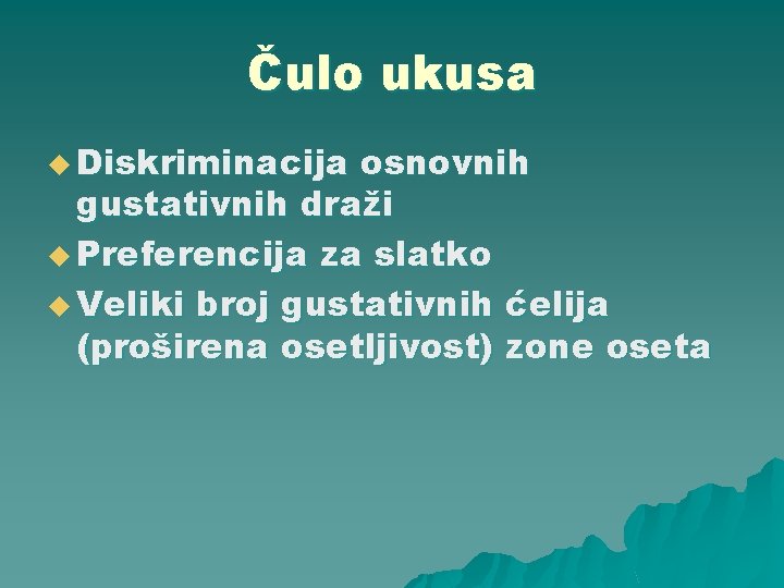 Čulo ukusa u Diskriminacija osnovnih gustativnih draži u Preferencija za slatko u Veliki broj