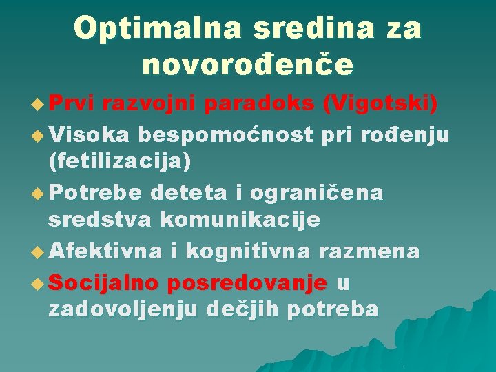 Optimalna sredina za novorođenče u Prvi razvojni paradoks (Vigotski) u Visoka bespomoćnost pri rođenju