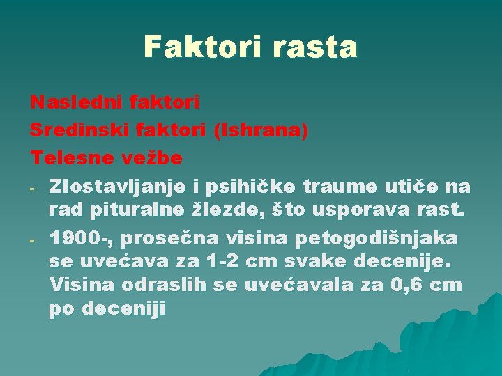 Faktori rasta Nasledni faktori Sredinski faktori (Ishrana) Telesne vežbe - Zlostavljanje i psihičke traume