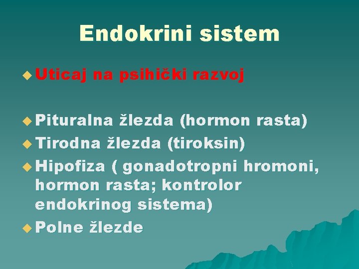 Endokrini sistem u Uticaj na psihički razvoj u Pituralna žlezda (hormon rasta) u Tirodna