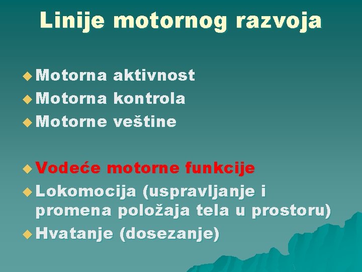 Linije motornog razvoja u Motorna aktivnost u Motorna kontrola u Motorne veštine u Vodeće