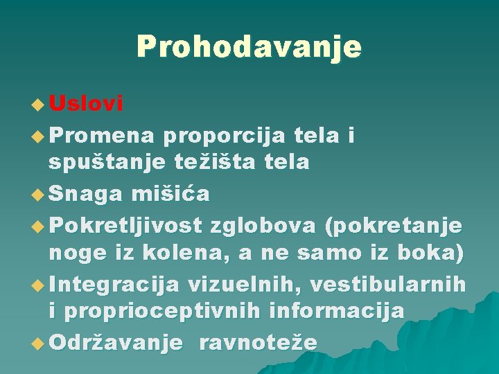 Prohodavanje u Uslovi u Promena proporcija tela i spuštanje težišta tela u Snaga mišića