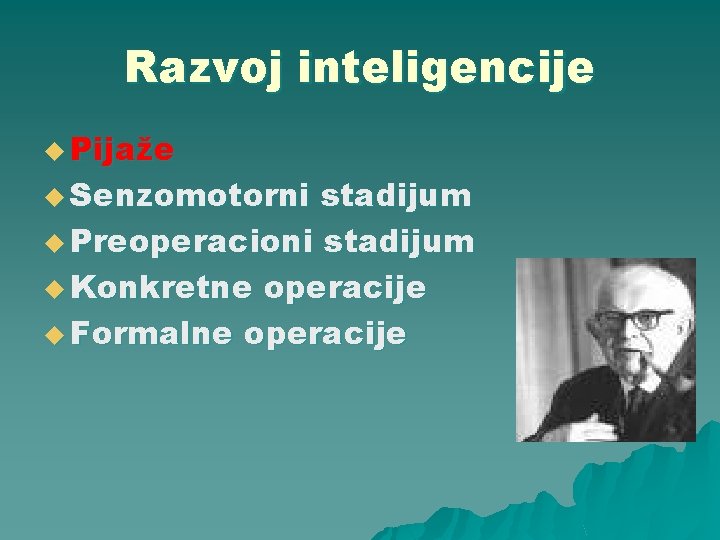 Razvoj inteligencije u Pijaže u Senzomotorni stadijum u Preoperacioni stadijum u Konkretne operacije u