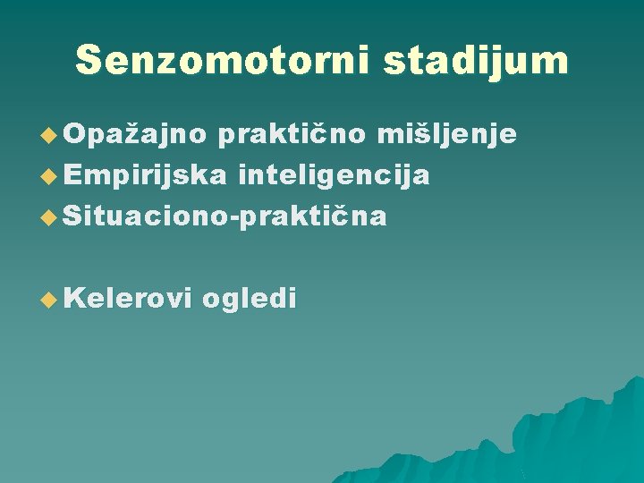 Senzomotorni stadijum u Opažajno praktično mišljenje u Empirijska inteligencija u Situaciono-praktična u Kelerovi ogledi