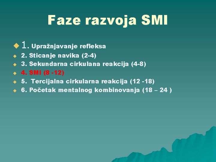 Faze razvoja SMI u 1. Upražnjavanje refleksa u u u 2. Sticanje navika (2