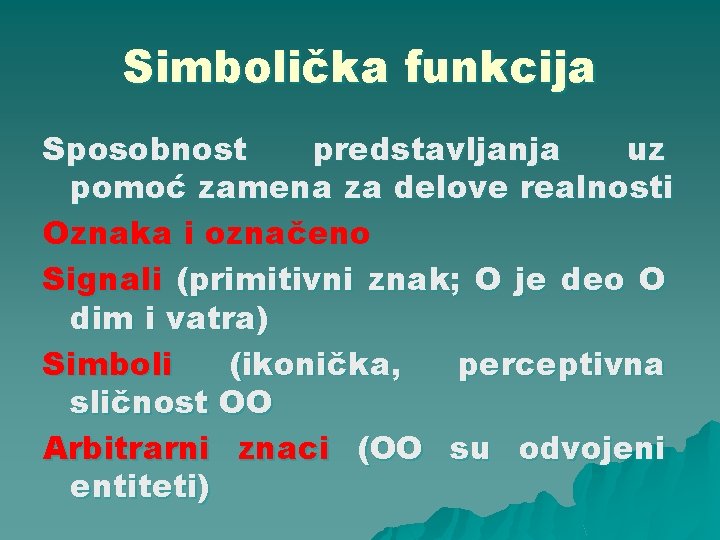 Simbolička funkcija Sposobnost predstavljanja uz pomoć zamena za delove realnosti Oznaka i označeno Signali