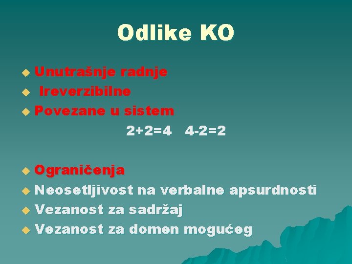 Odlike KO Unutrašnje radnje u Ireverzibilne u Povezane u sistem 2+2=4 4 -2=2 u