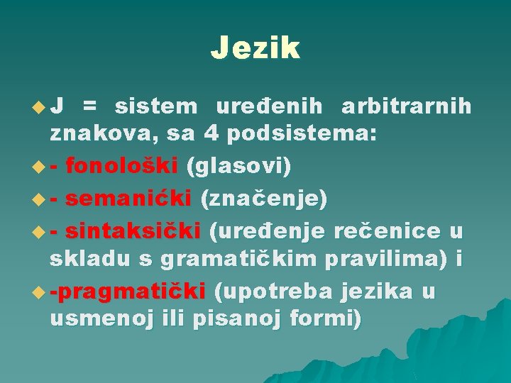 Jezik u. J = sistem uređenih arbitrarnih znakova, sa 4 podsistema: u - fonološki