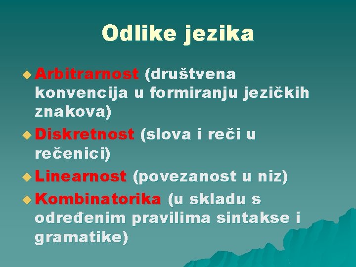 Odlike jezika u Arbitrarnost (društvena konvencija u formiranju jezičkih znakova) u Diskretnost (slova i