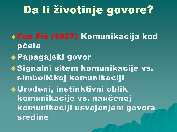 Da li životinje govore? u Fon Fiš (1927) Komunikacija kod pčela u Papagajski govor