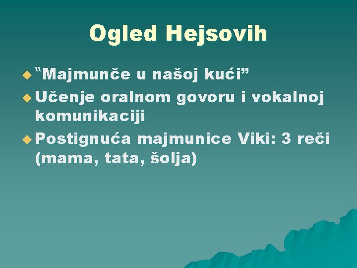 Ogled Hejsovih u “Majmunče u našoj kući” u Učenje oralnom govoru i vokalnoj komunikaciji