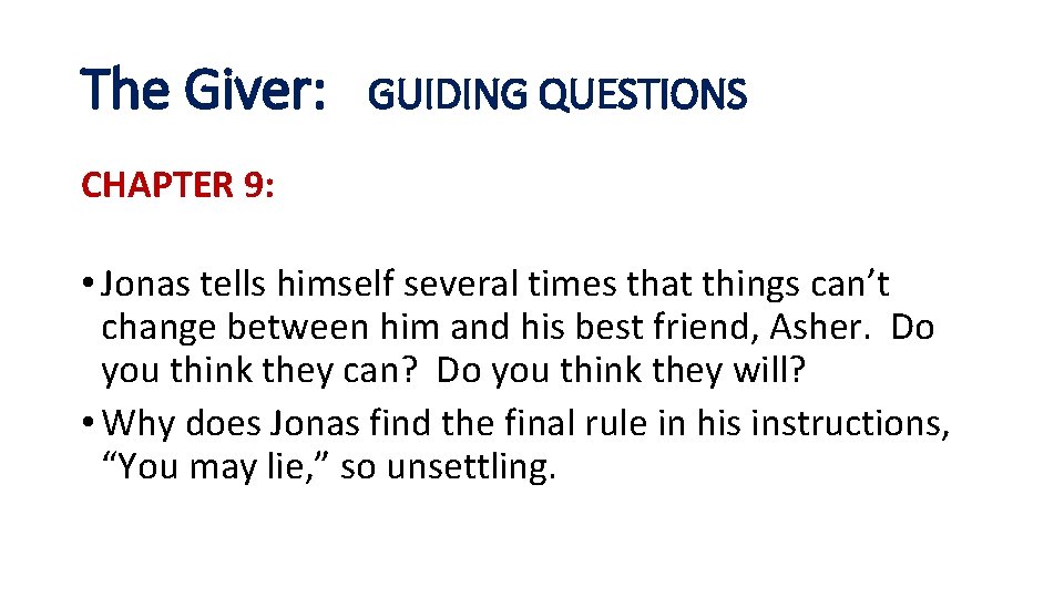 The Giver: GUIDING QUESTIONS CHAPTER 9: • Jonas tells himself several times that things