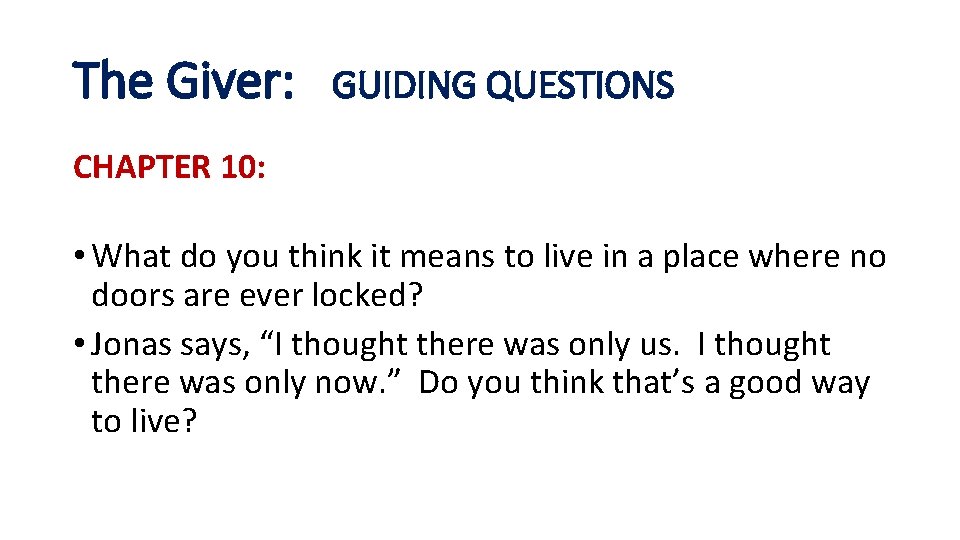 The Giver: GUIDING QUESTIONS CHAPTER 10: • What do you think it means to