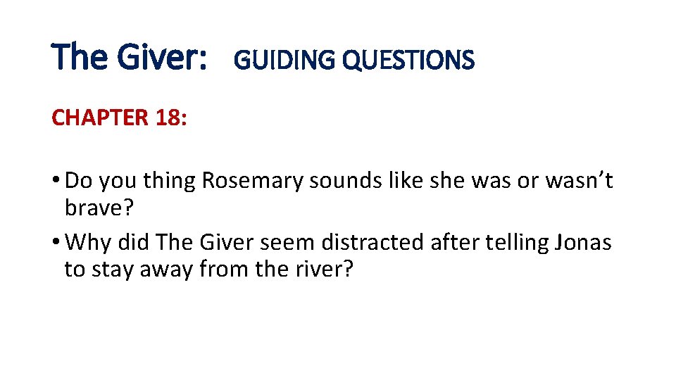 The Giver: GUIDING QUESTIONS CHAPTER 18: • Do you thing Rosemary sounds like she