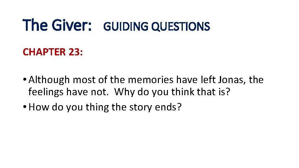 The Giver: GUIDING QUESTIONS CHAPTER 23: • Although most of the memories have left