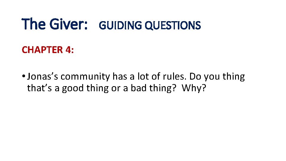 The Giver: GUIDING QUESTIONS CHAPTER 4: • Jonas’s community has a lot of rules.