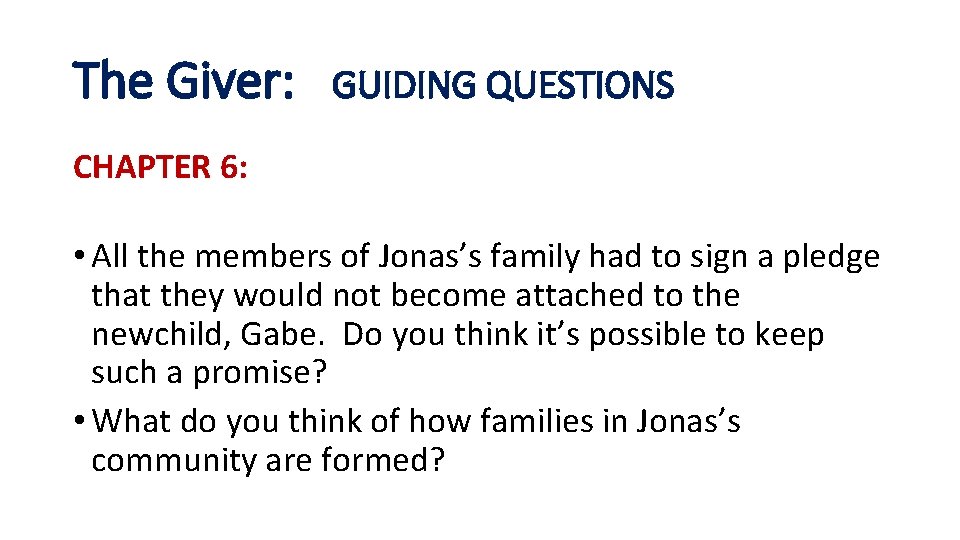 The Giver: GUIDING QUESTIONS CHAPTER 6: • All the members of Jonas’s family had