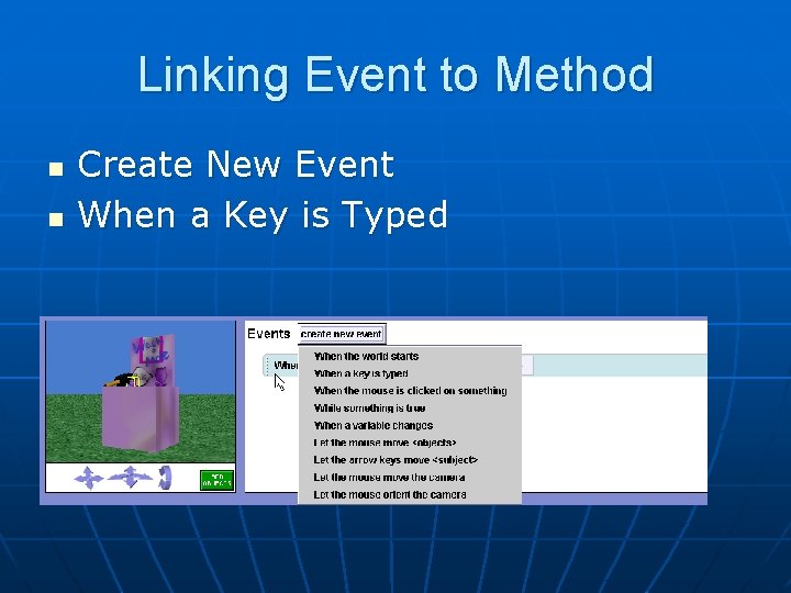 Linking Event to Method n n Create New Event When a Key is Typed