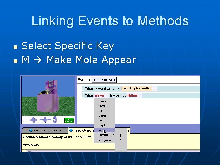 Linking Events to Methods n n Select Specific Key M Make Mole Appear 