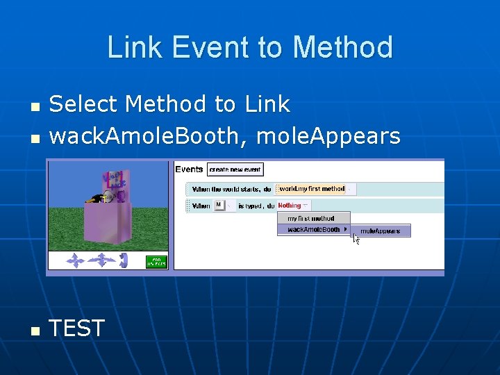 Link Event to Method n Select Method to Link wack. Amole. Booth, mole. Appears