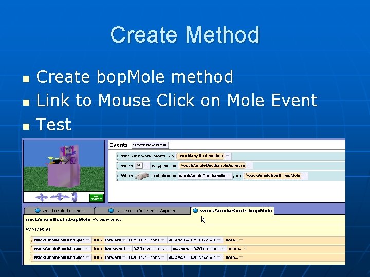 Create Method n n n Create bop. Mole method Link to Mouse Click on