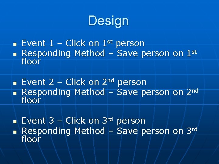Design n n n Event 1 – Click on 1 st person Responding Method