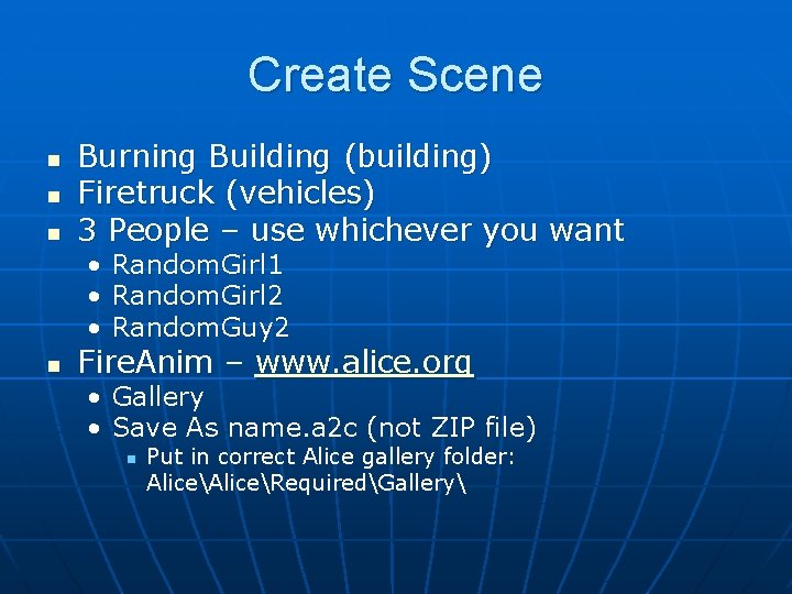Create Scene n n n Burning Building (building) Firetruck (vehicles) 3 People – use